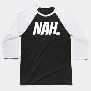 Nah. Baseball T-Shirt